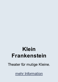 Klein  Frankenstein Theater für mutige Kleine.  mehr Information